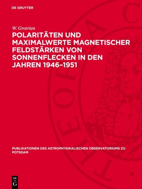 Polaritaten Und Maximalwerte Magnetischer Feldstarken Von Sonnenflecken in Den Jahren 1946-1951