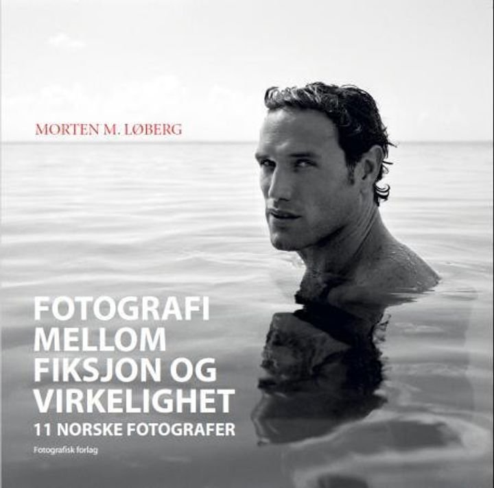 Fotografi mellom fiksjon og virkelighet - 11 norske fotografer
