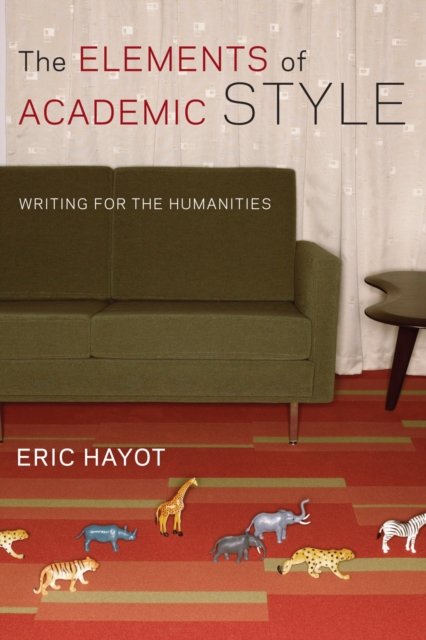The Elements of Academic Style – Writing for the Humanities