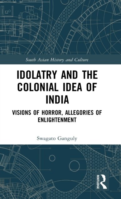 Idolatry and the Colonial Idea of India