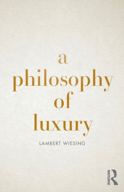 A Philosophy of Luxury