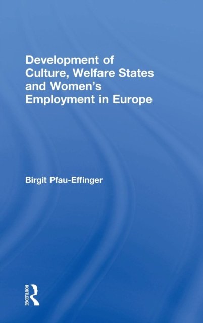Development of Culture, Welfare States and Women''s Employment in Europe