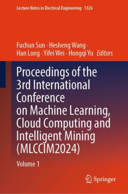 Proceedings of the 3rd International Conference on Machine Learning, Cloud Computing and Intelligent Mining, Mlccim2024