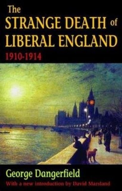 The Strange Death of Liberal England 1910-1914