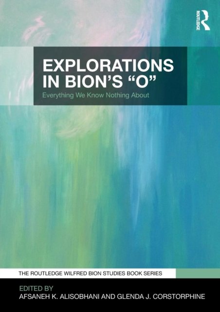 Explorations in Bion''s ''O''