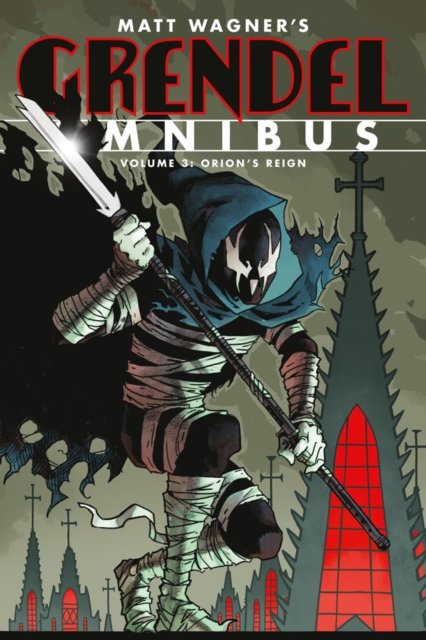 Grendel Omnibus Volume 3: Orion''s Reign (Second Edition)