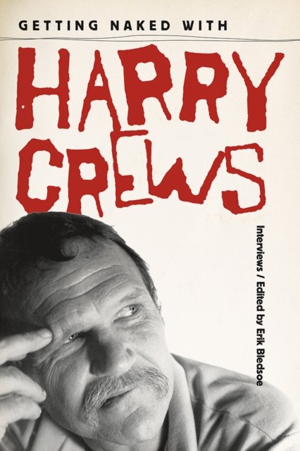 Getting Naked with Harry Crews