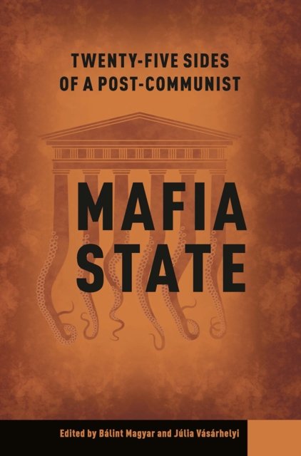Twenty–Five Sides of a Post–Communist Mafia State