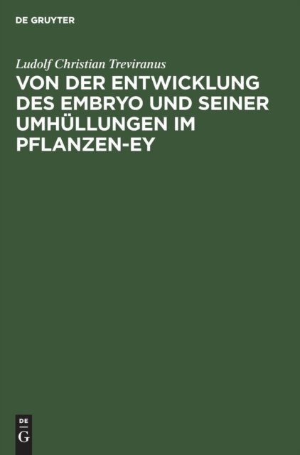 Von der Entwicklung des Embryo und seiner Umhullungen im Pflanzen-Ey