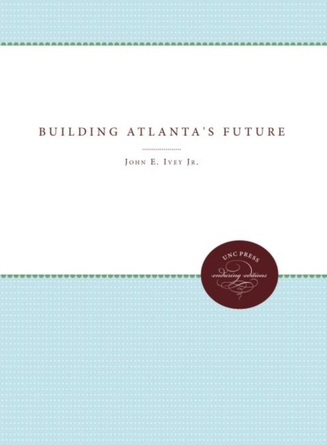 Building Atlanta''s Future