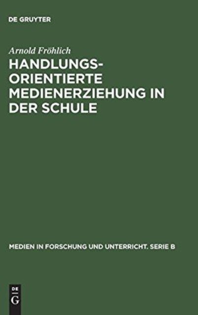 Handlungsorientierte Medienerziehung in Der Schule