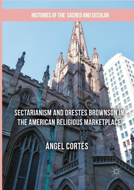 Sectarianism and Orestes Brownson in the American Religious Marketplace