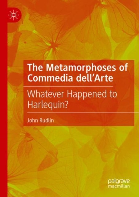 The Metamorphoses of Commedia dell''Arte