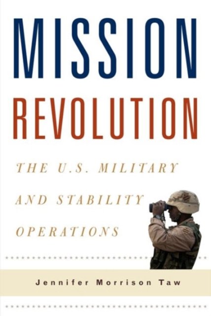 Mission Revolution – The U.S. Military and Stability Operations