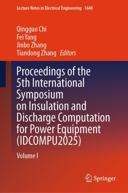 Proceedings of the 5th International Symposium on Insulation and Discharge Computation for Power Equipment (IDCOMPU2025)
