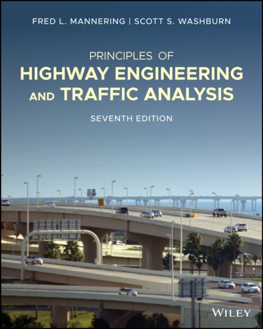 Principles of Highway Engineering and Traffic, Sev enth Edition