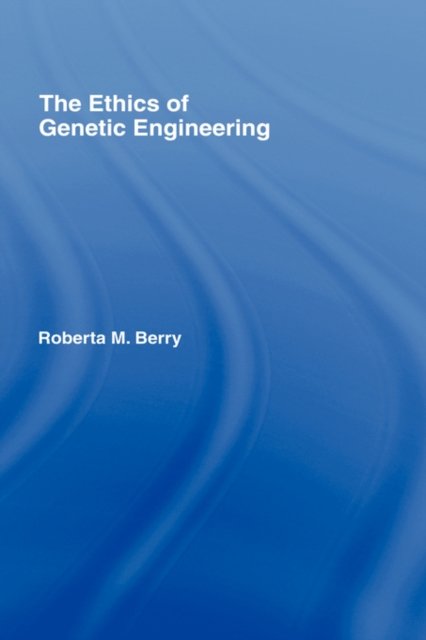 The Ethics of Genetic Engineering