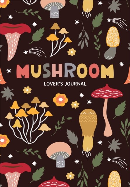 Mushroom Lover''s Journal