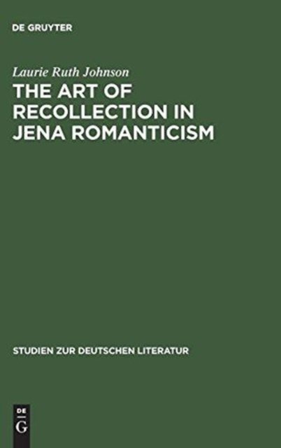 The Art of Recollection in Jena Romanticism