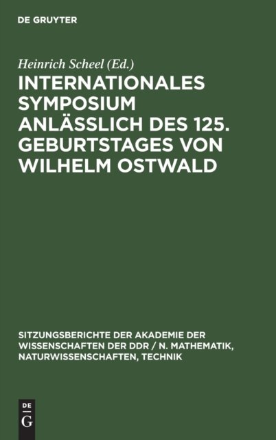 Internationales Symposium Anlaßlich Des 125. Geburtstages Von Wilhelm Ostwald