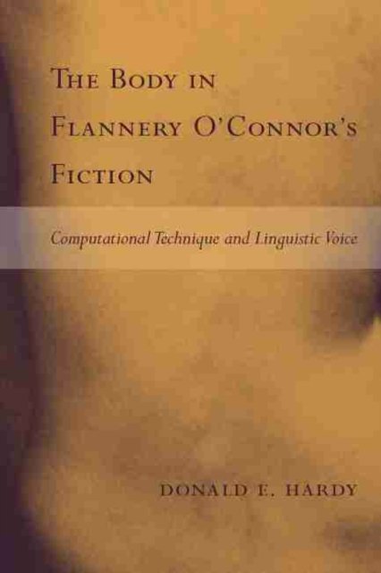 The Body in Flannery O''Connor''s Fiction