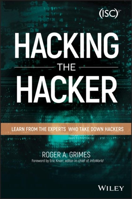 Hacking the Hacker – Learn From the Experts Who Take Down Hackers