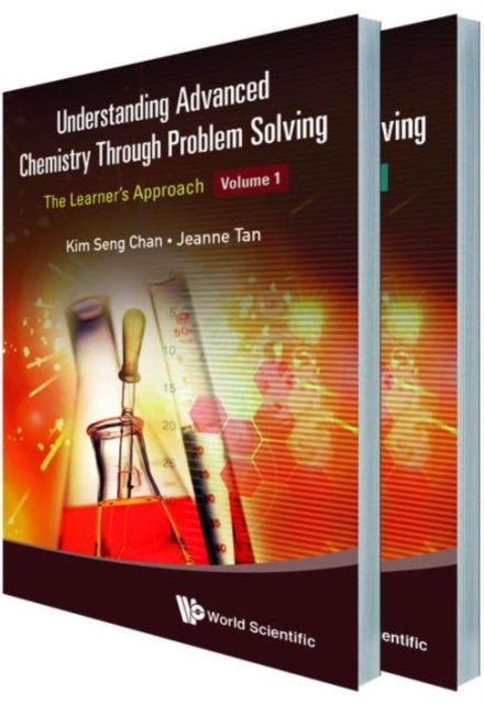 Understanding Advanced Chemistry Through Problem Solving: The Learner''s Approach (In 2 Volumes)
