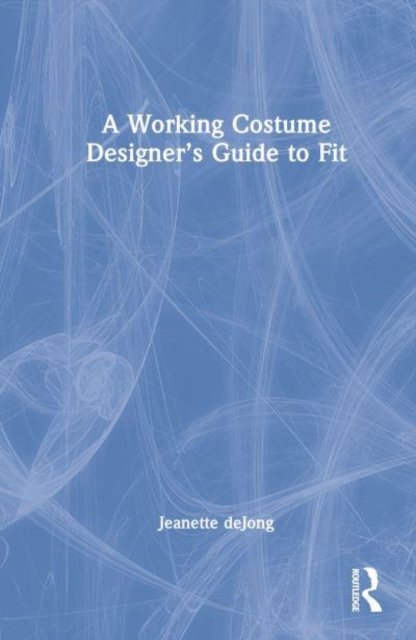 A Working Costume Designer’s Guide to Fit