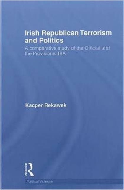 Irish Republican Terrorism and Politics