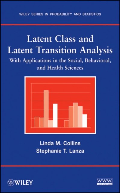 Latent Class and Latent Transition Analysis – With  Applications in the Social, Behavioral, and Health Sciences