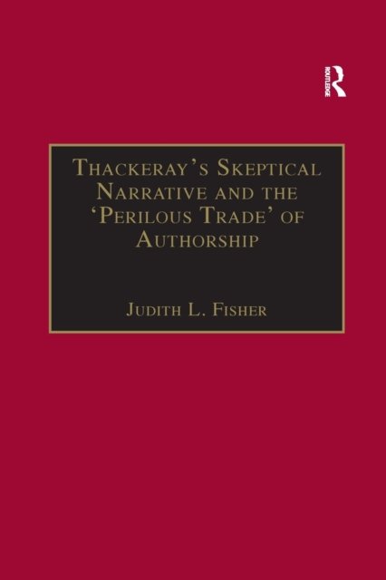 Thackeray’s Skeptical Narrative and the ‘Perilous Trade’ of Authorship
