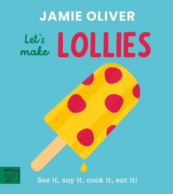 Jamie Oliver: Let's Make Lollies