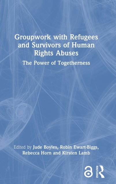 Groupwork with Refugees and Survivors of Human Rights Abuses