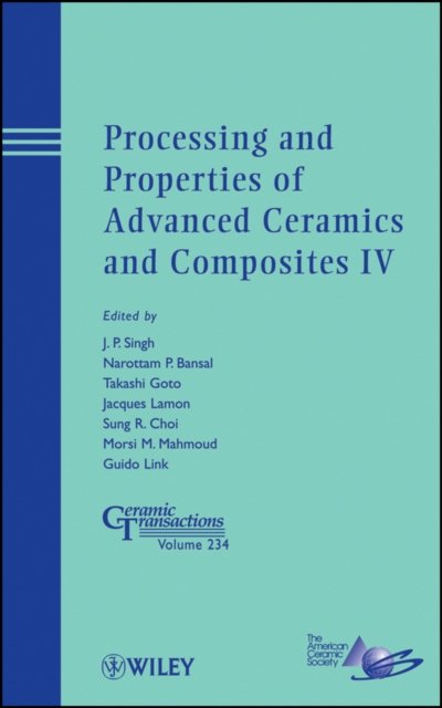 Processing and Properties of Advanced Ceramics and  Composites IV – Ceramic Transactions V234