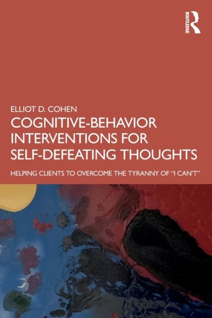 Cognitive-Behavior Interventions for Self-Defeating Thoughts
