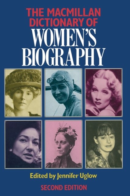Macmillan Dictionary of Women''s Biography