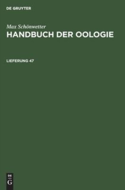 Max Schonwetter: Handbuch Der Oologie. Lieferung 47