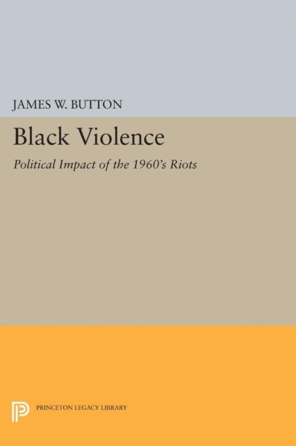 Black Violence – Political Impact of the 1960s Riots