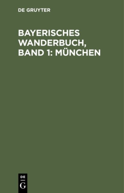 Bayerisches Wanderbuch, Band 1: Munchen