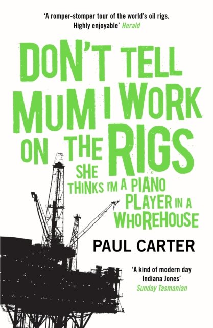 Don''t Tell Mum I Work on the Rigs