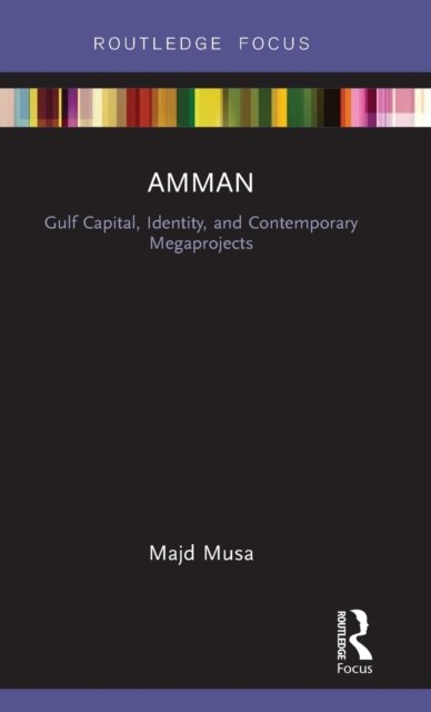 Amman: Gulf Capital, Identity, and Contemporary Megaprojects