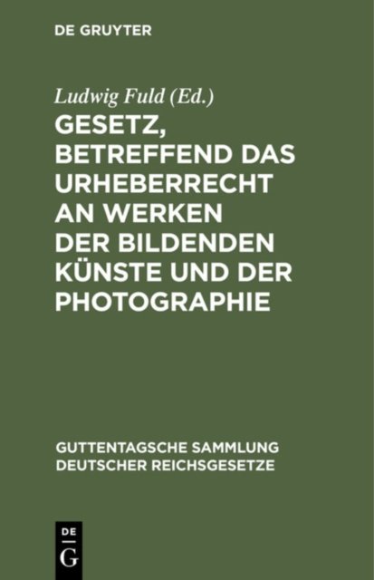 Gesetz, Betreffend Das Urheberrecht an Werken Der Bildenden Kunste Und Der Photographie