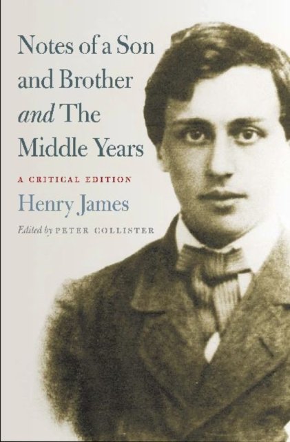 Notes of a Son and Brother' and 'the Middle Years'