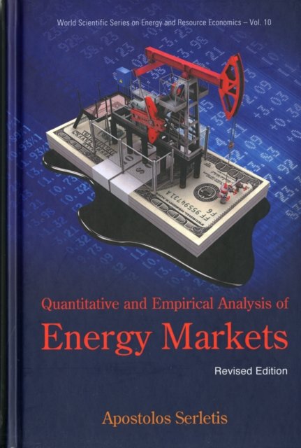 Quantitative And Empirical Analysis Of Energy Markets (Revised Edition)