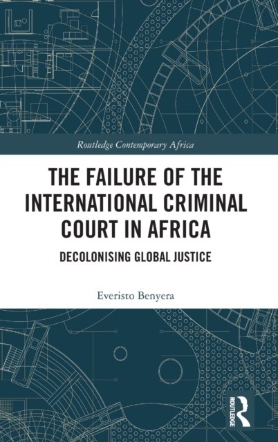 The Failure of the International Criminal Court in Africa