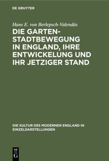 Die Gartenstadtbewegung in England, Ihre Entwickelung Und Ihr Jetziger Stand
