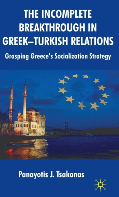 The Incomplete Breakthrough in Greek-Turkish Relations