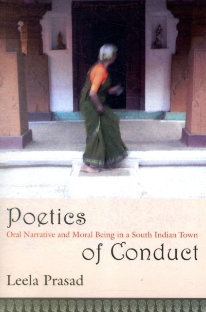 Poetics of Conduct – Oral Narrative and Moral Being in a South India Town