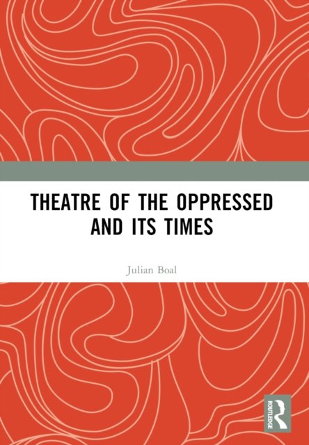 Theatre of the Oppressed and its Times