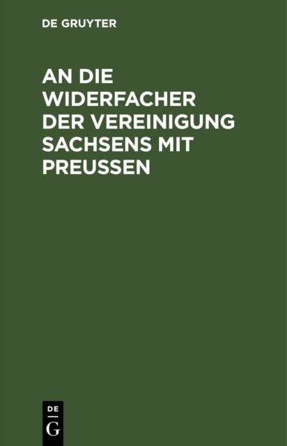 An Die Widersacher Der Vereinigung Sachsens Mit Preußen